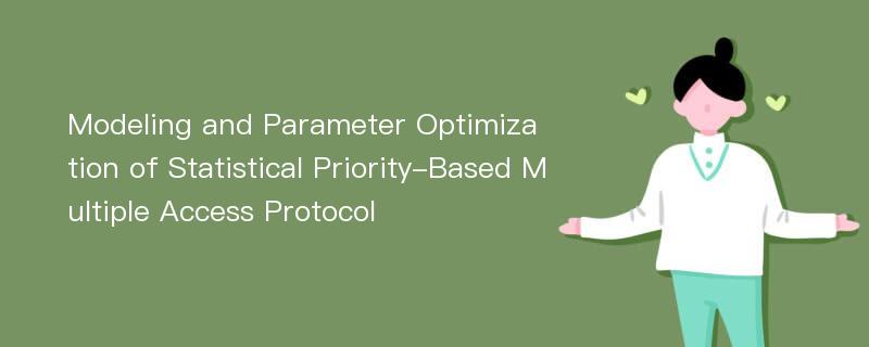 Modeling and Parameter Optimization of Statistical Priority-Based Multiple Access Protocol